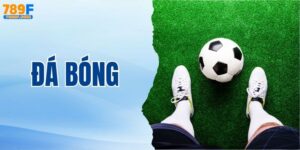 Đá Bóng - Khám Phá Những Trận Cầu Kịch Tính Tại Sảnh 789F