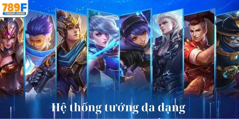 Hệ thống tướng đa dạng và mạnh mẽ