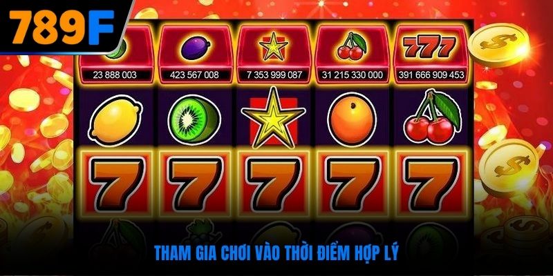 Chọn thời điểm lý tưởng là mẹo chơi nổ hũ trái cây đơn giản