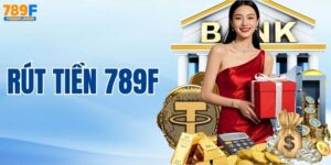 Rút Tiền 789F - Hướng Dẫn Các Bước Chi Tiết Cho Người Mới