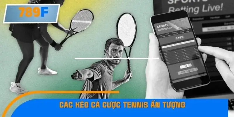 Các loại kèo cá cược tennis phổ biến nhất năm 2025