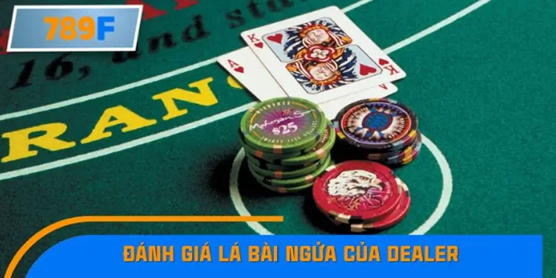 Đánh giá lá bài ngửa của dealer