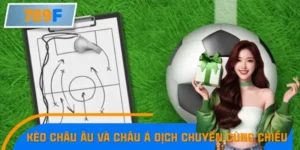 Kèo Châu Âu Và Châu Á Có Xu Hướng Dịch Chuyển Cùng Chiều