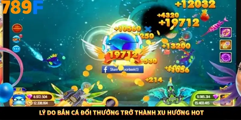 Lý do bắn cá đổi thưởng trở thành xu hướng hot