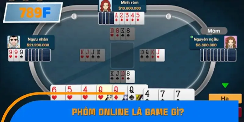 Phỏm online là game gì?