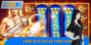 Tin Nóng Game Slot Chủ Đề Thần Thoại Hút Người Chơi