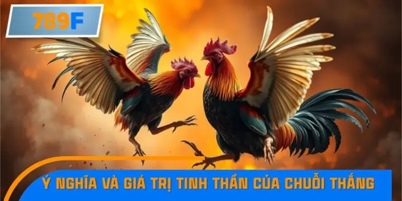 Ý nghĩa và giá trị tinh thần của chuỗi thắng lịch sử