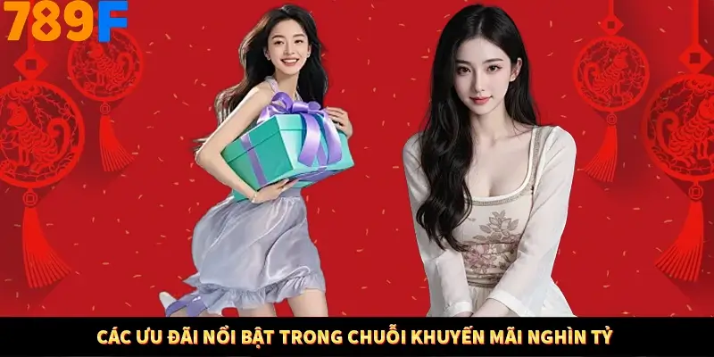 Các ưu đãi nổi bật trong chuỗi khuyến mãi nghìn tỷ