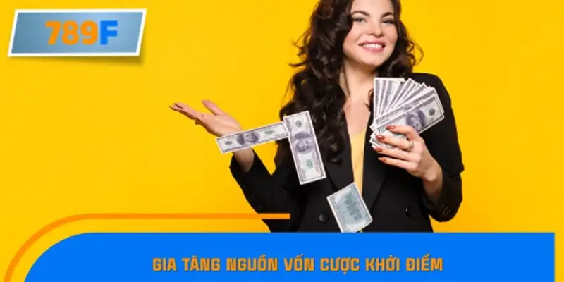 Gia tăng nguồn vốn cược khởi điểm