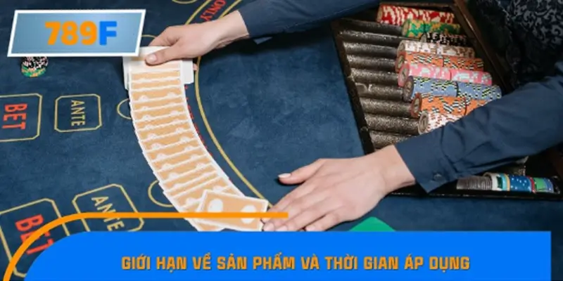 Giới hạn về sản phẩm và thời gian áp dụng