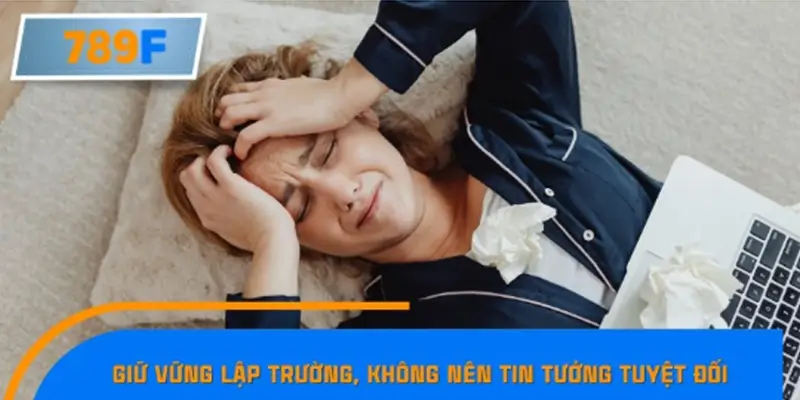 Giữ vững lập trường, không nên tin tưởng tuyệt đối