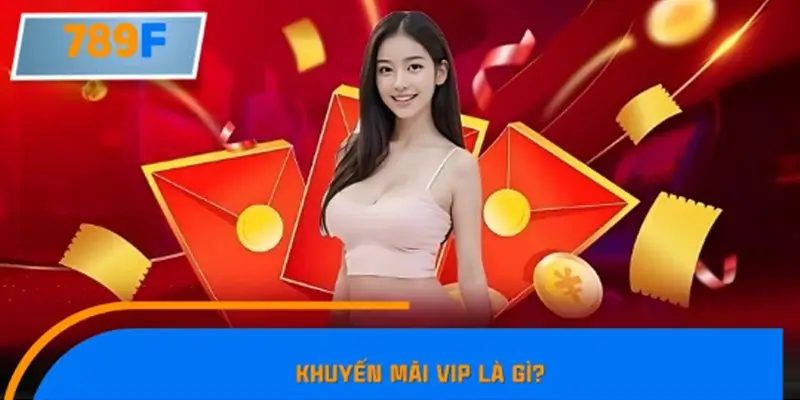 Khuyến Mãi VIP là gì?