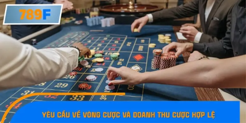 Yêu cầu về vòng cược và doanh thu cược hợp lệ