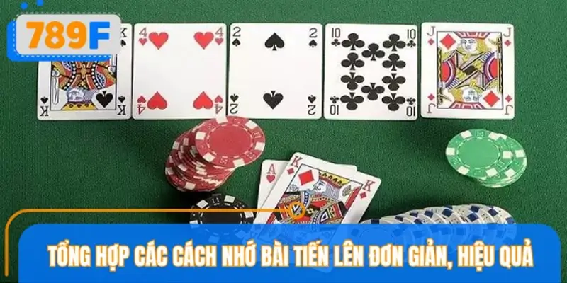 Cách nhớ bài tiến lên hiệu quả tại nền tảng game 789F