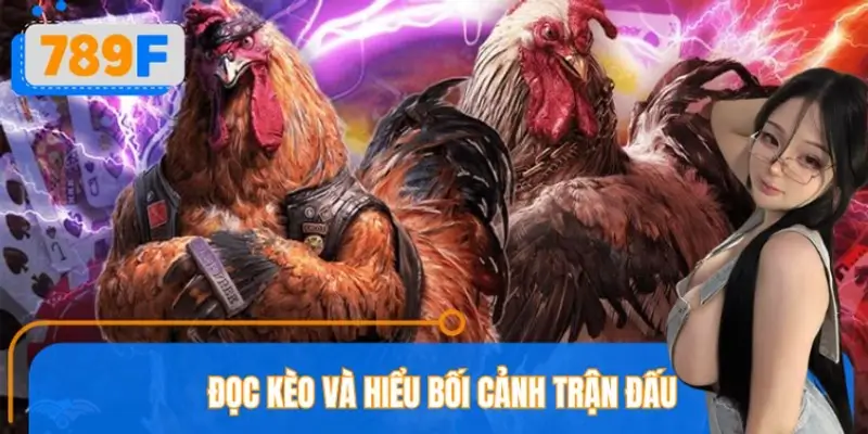 Đọc kèo và hiểu bối cảnh trận đấu