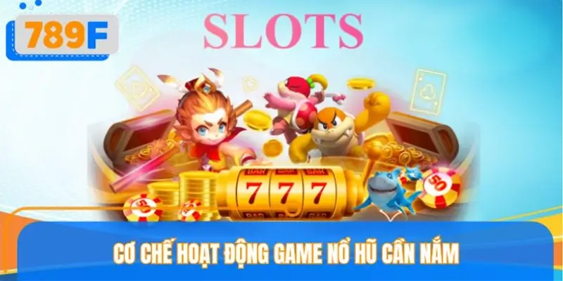 Cơ chế cần biết trước khi áp dụng thủ thuật chơi nổ hũ Cơ chế cần biết trước khi áp dụng thủ thuật chơi nổ hũ